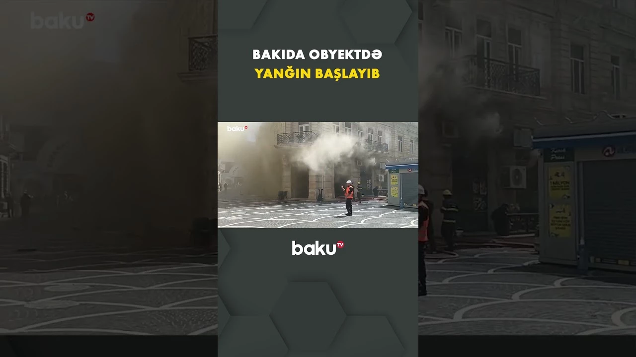 Bakının mərkəzində obyekt yanır - Baku TV