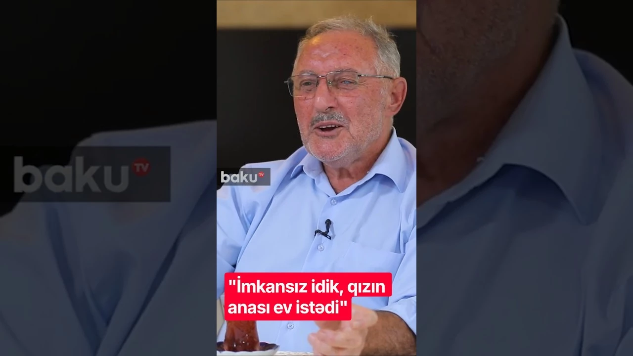 "İmkansız idik, qızın anası ev istədi" - Baku TV