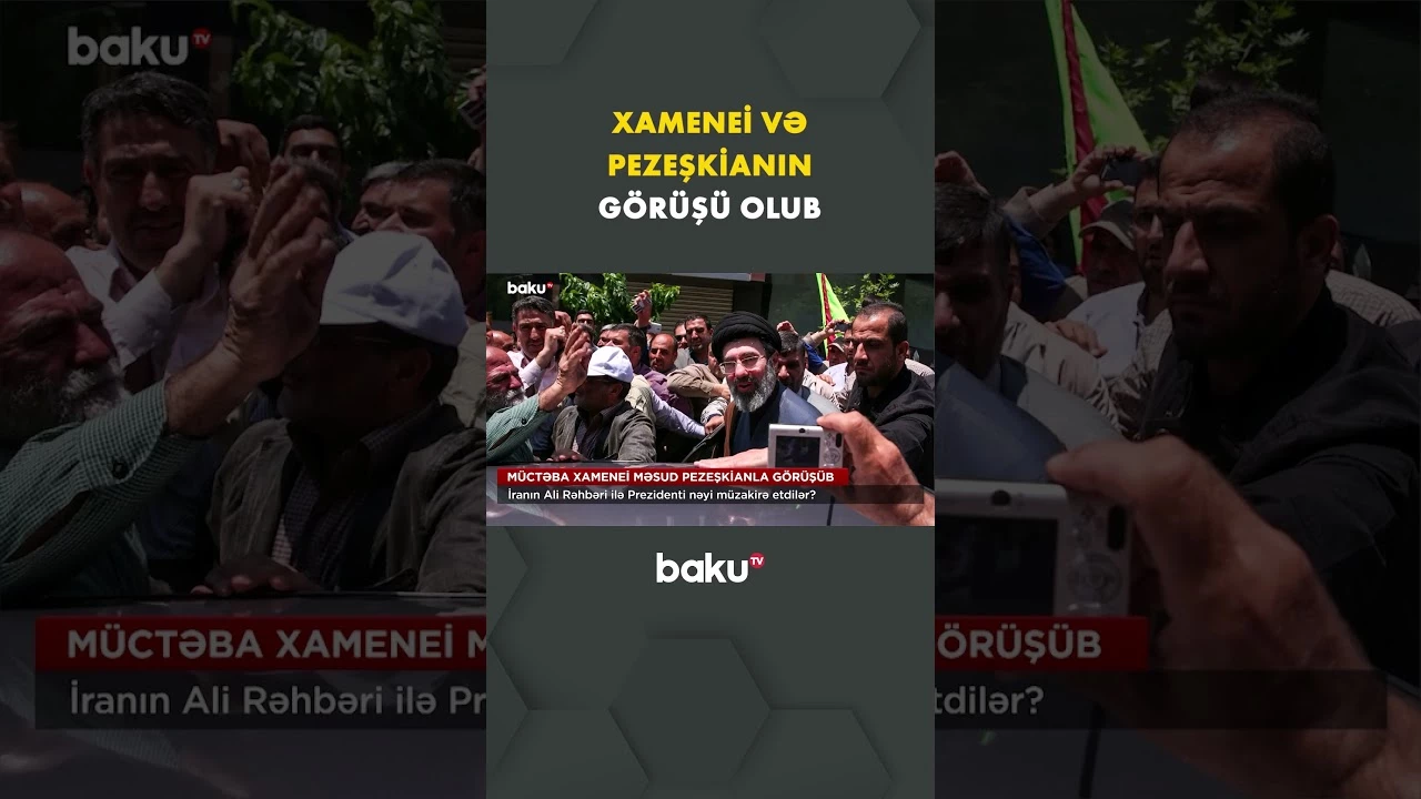 Xamenei və Pezeşkian arasında görüş keçirilib - Baku TV