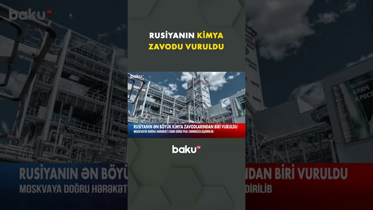 Rusiyanın ən böyük kimya zavodlarından biri hücuma məruz qaldı - Baku TV