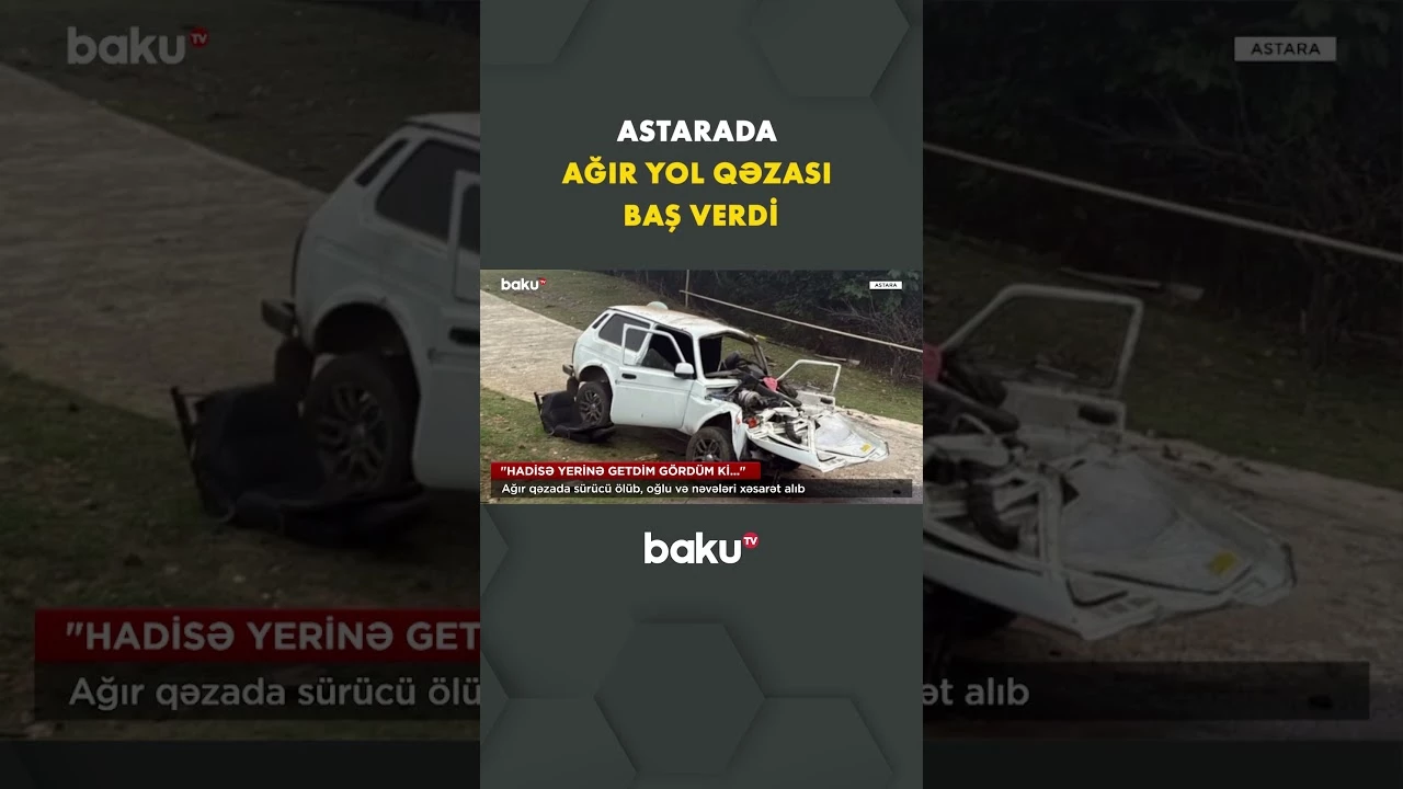 Astara rayonunda baş verən qəzada sürücü ölüb - Baku TV