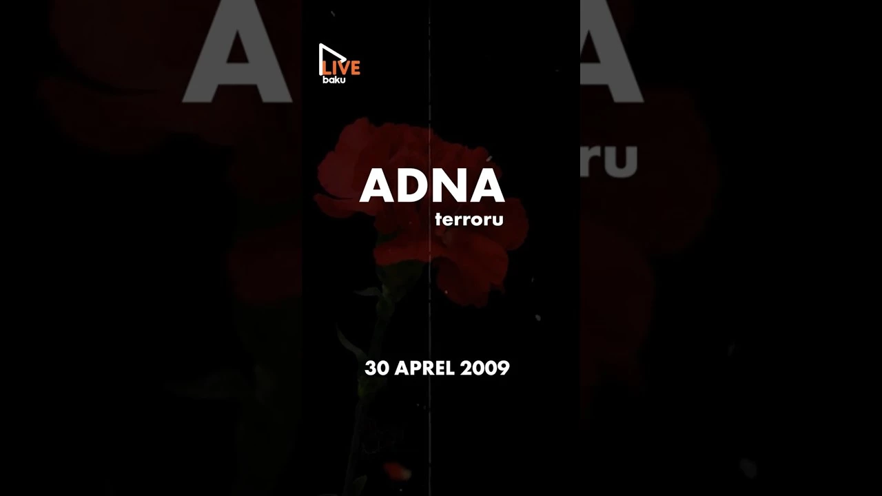 ADNA terrorundan 17 il ötür - Baku TV