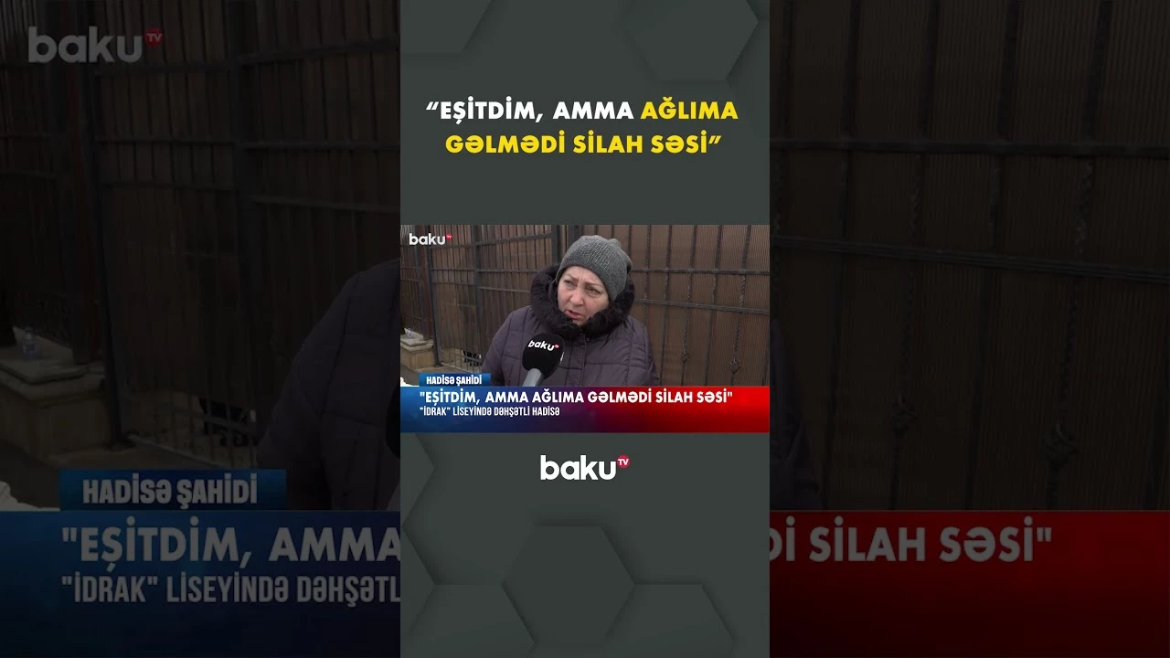 Hadisə şahidi liseydəki qorxulu hadisədən danışdı - Baku TV