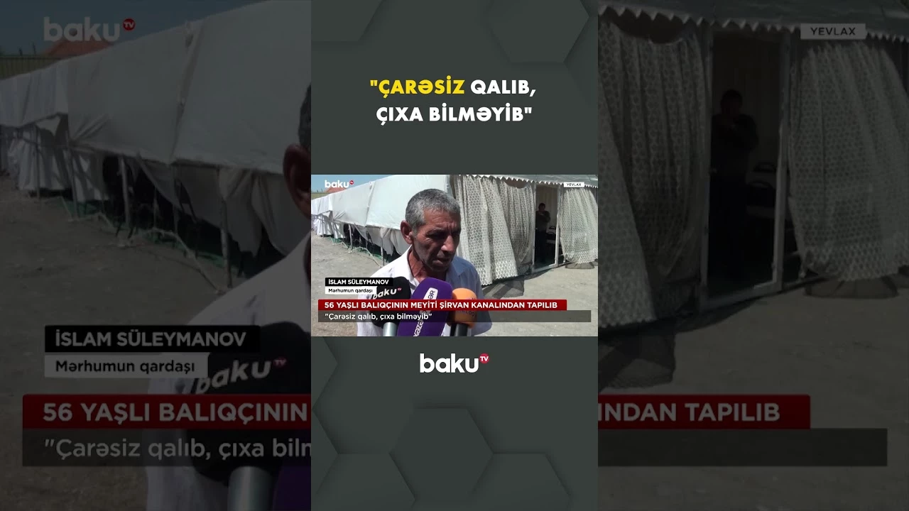 56 yaşlı balıqçının meyiti Şirvan kanalından tapıldı - Baku TV