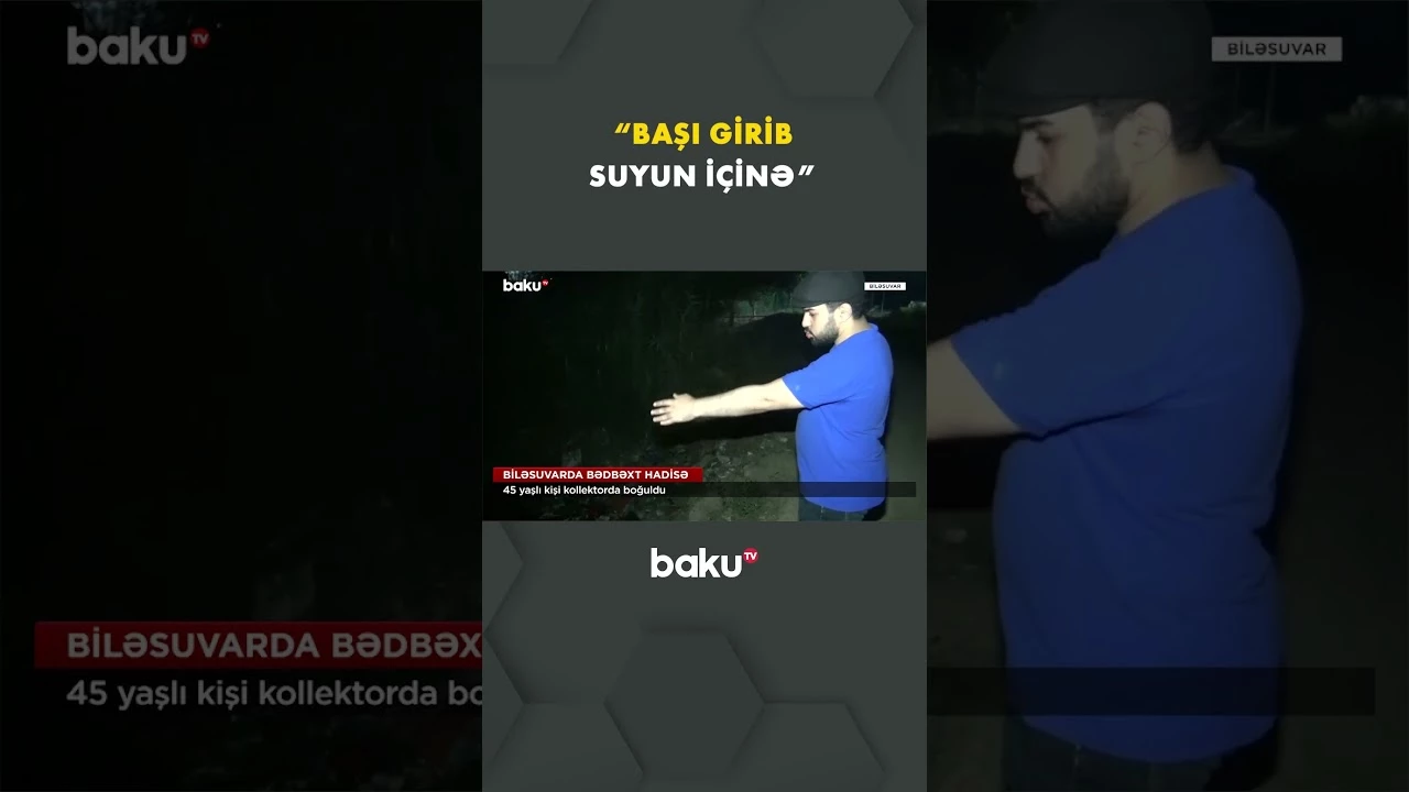 "Oradan yıxılıb böyük ehtimal" | Faciəvi hadisənin detalları - Baku TV