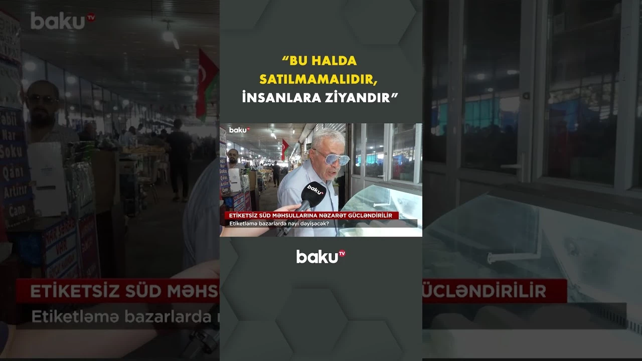 Etiketsiz süd məhsullarının aqibəti necə olacaq? - Baku TV