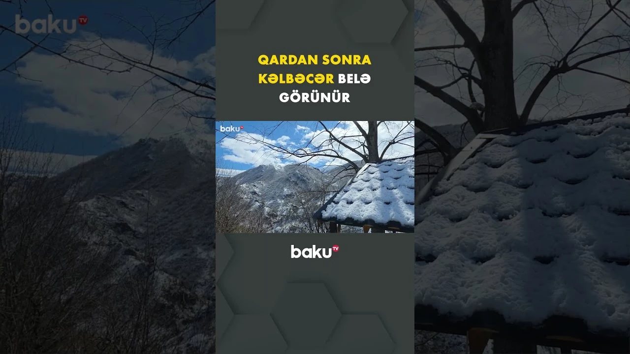 Ağ örpəyə bürünən Kəlbəcərdən füsünkar görüntü - Baku TV