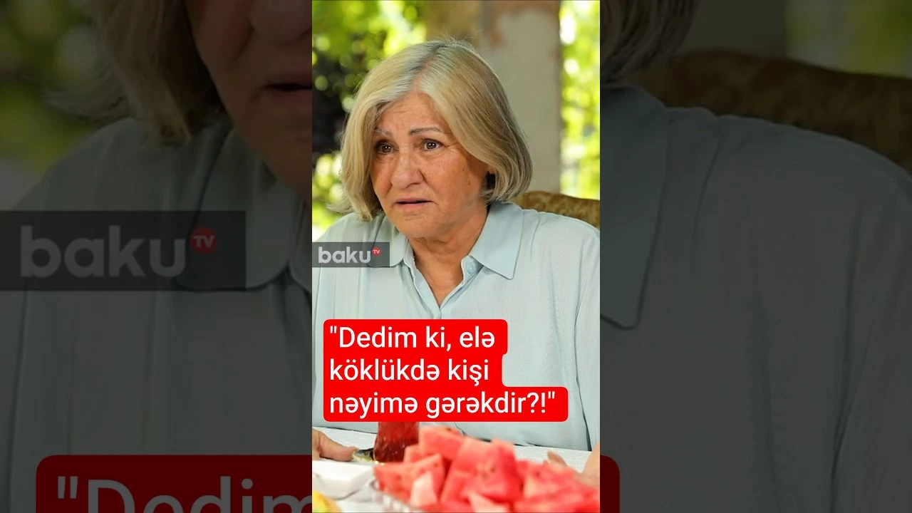 "Dedim ki, elə köklükdə kişi nəyimə gərəkdir?!" - Baku TV
