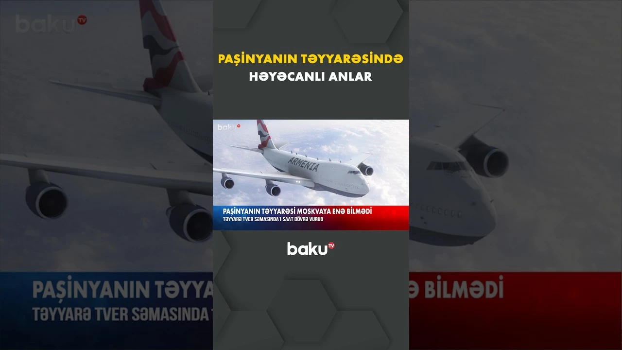 Paşinyan bir saat havada qaldı | Moskva səmasında nə baş verdi?