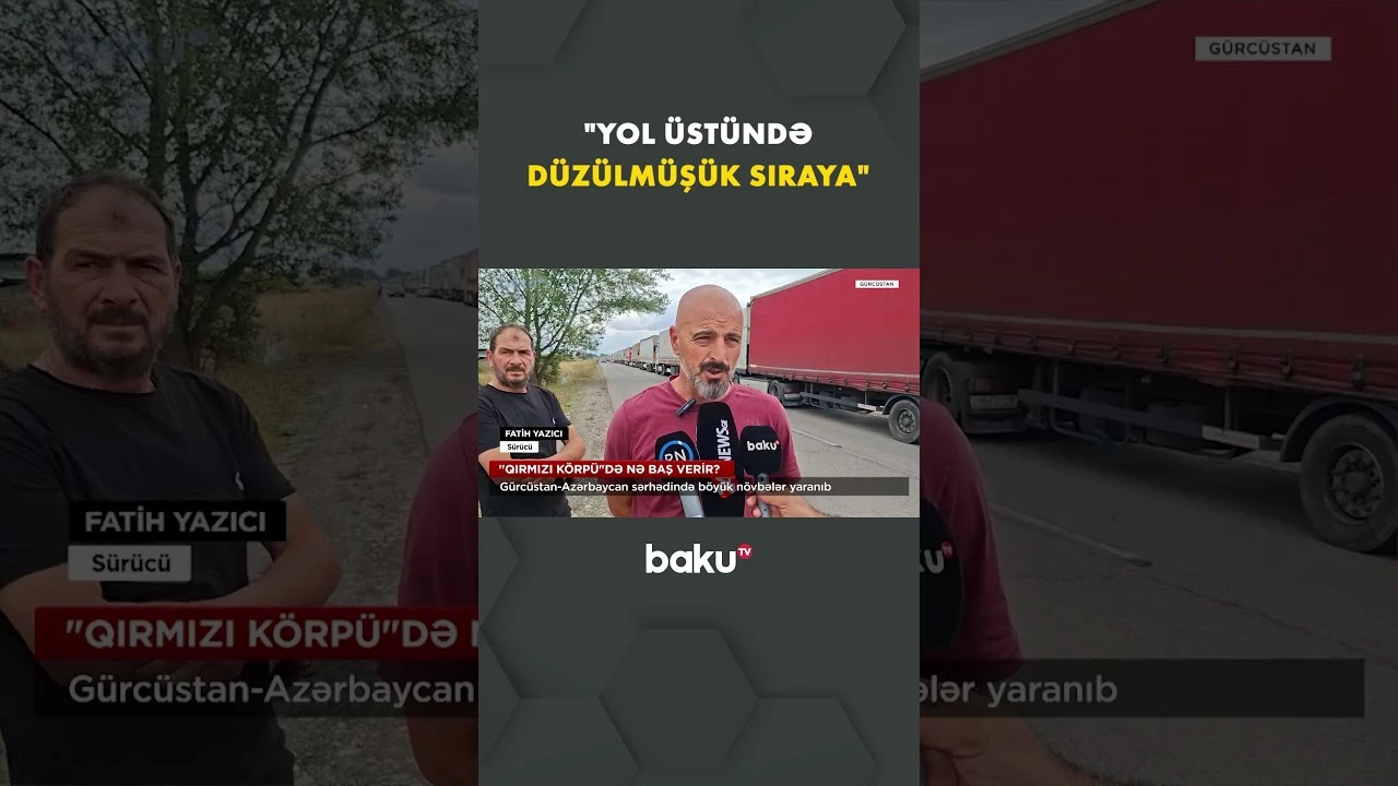 Gürcüstan-Azərbaycan sərhədində uzanan növbələr narazılığa səbəb olub - Baku TV