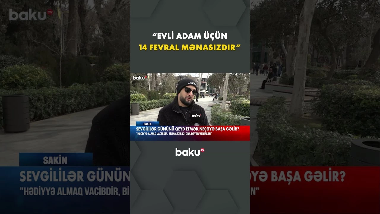 "Evli adam üçün 14 Fevralı qeyd etmək mənasızdır" - Baku TV