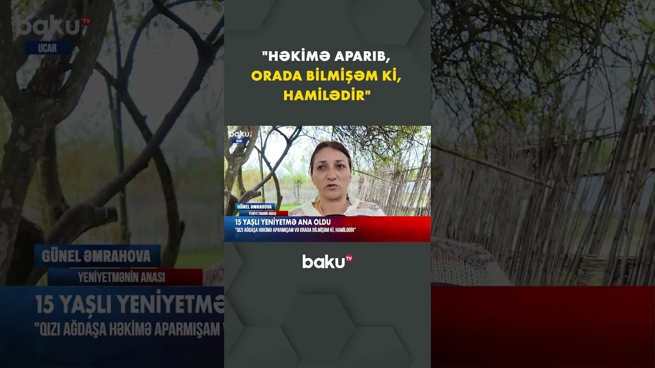 15 yaşlı qızı ana olan valideyn danışdı - Baku TV