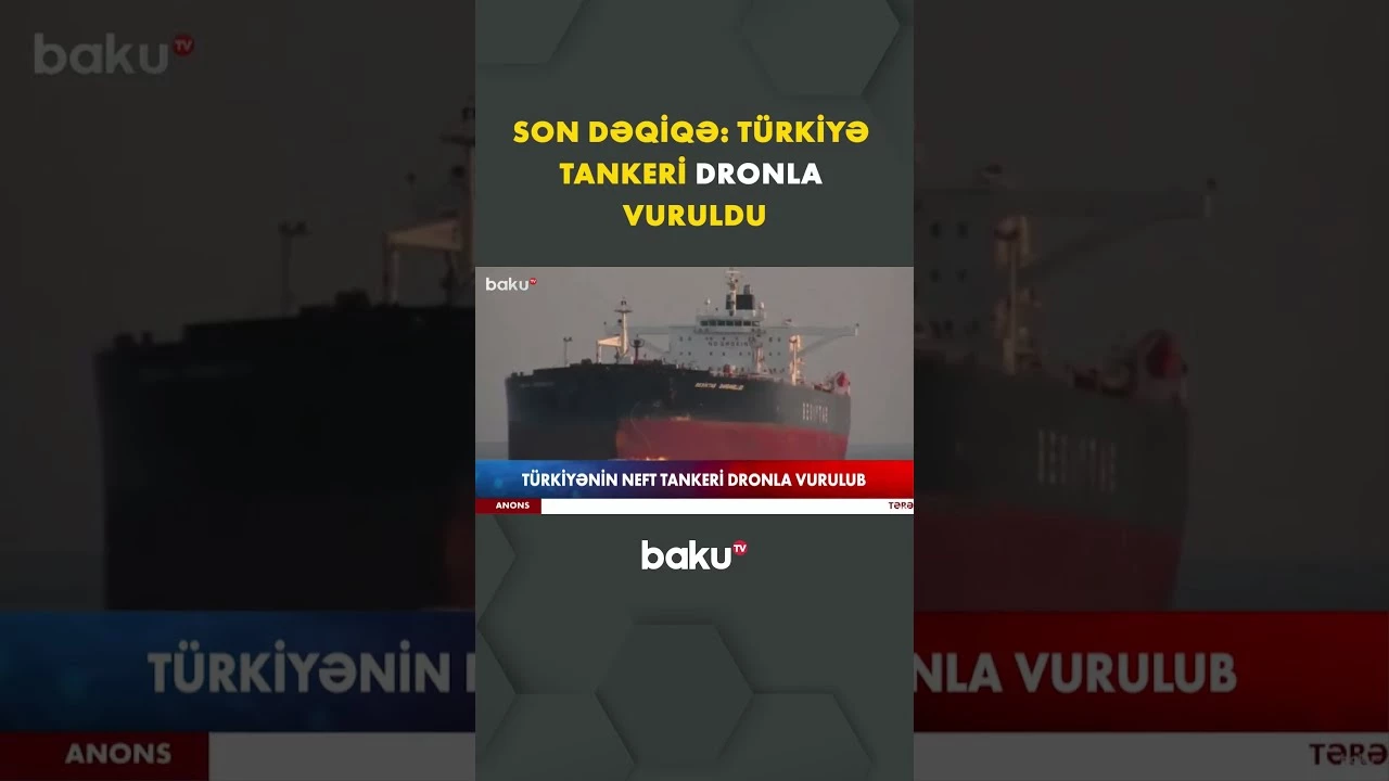 Türkiyənin neft tankeri PUA hücumuna məruz qalıb - Baku TV