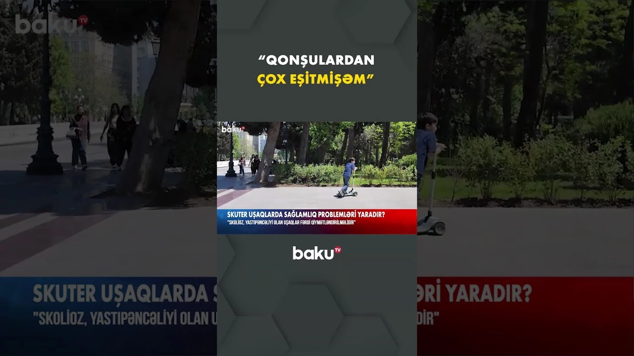 Skuter istifadəsi uşaqlarda skolioz və duruş problemləri yarada bilər - Baku TV
