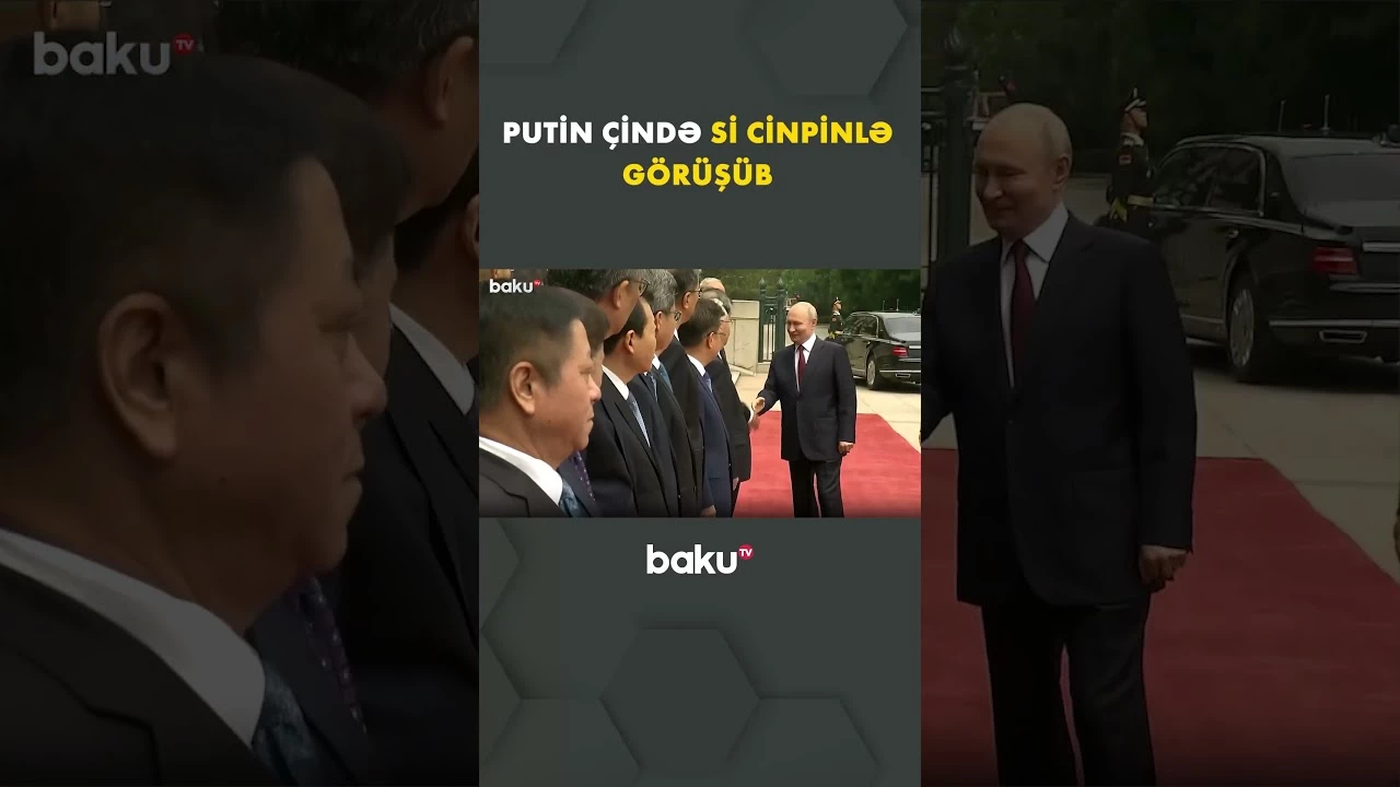 Si Cinpin və Vladimir Putin bir araya gəlib - Baku TV