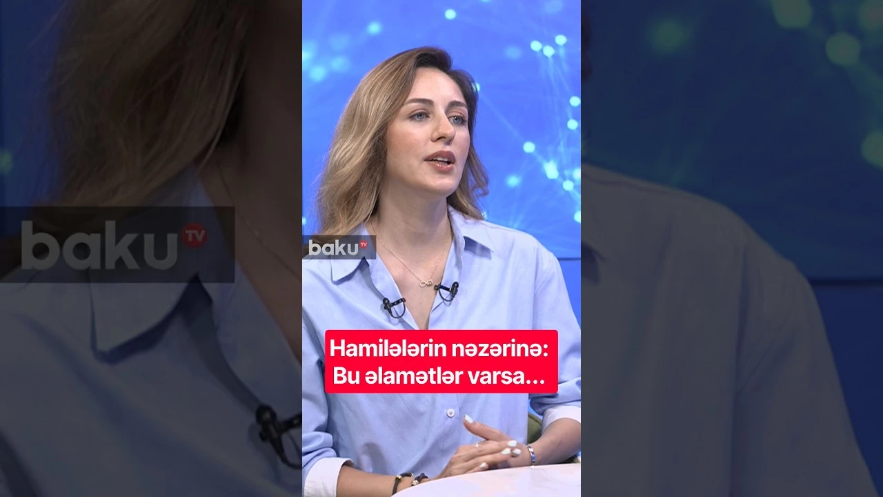 Hamilələrin nəzərinə: Bu əlamətlər varsa... - BAKU MED