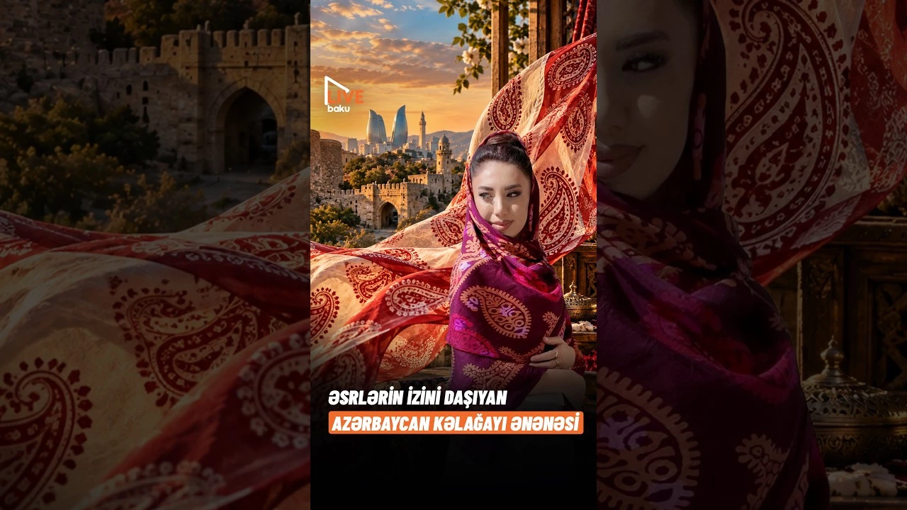 Nəsildən-nəslə ötürülən, əsrlərin izini daşıyan Azərbaycan kəlağayı ənənəsi - Baku TV
