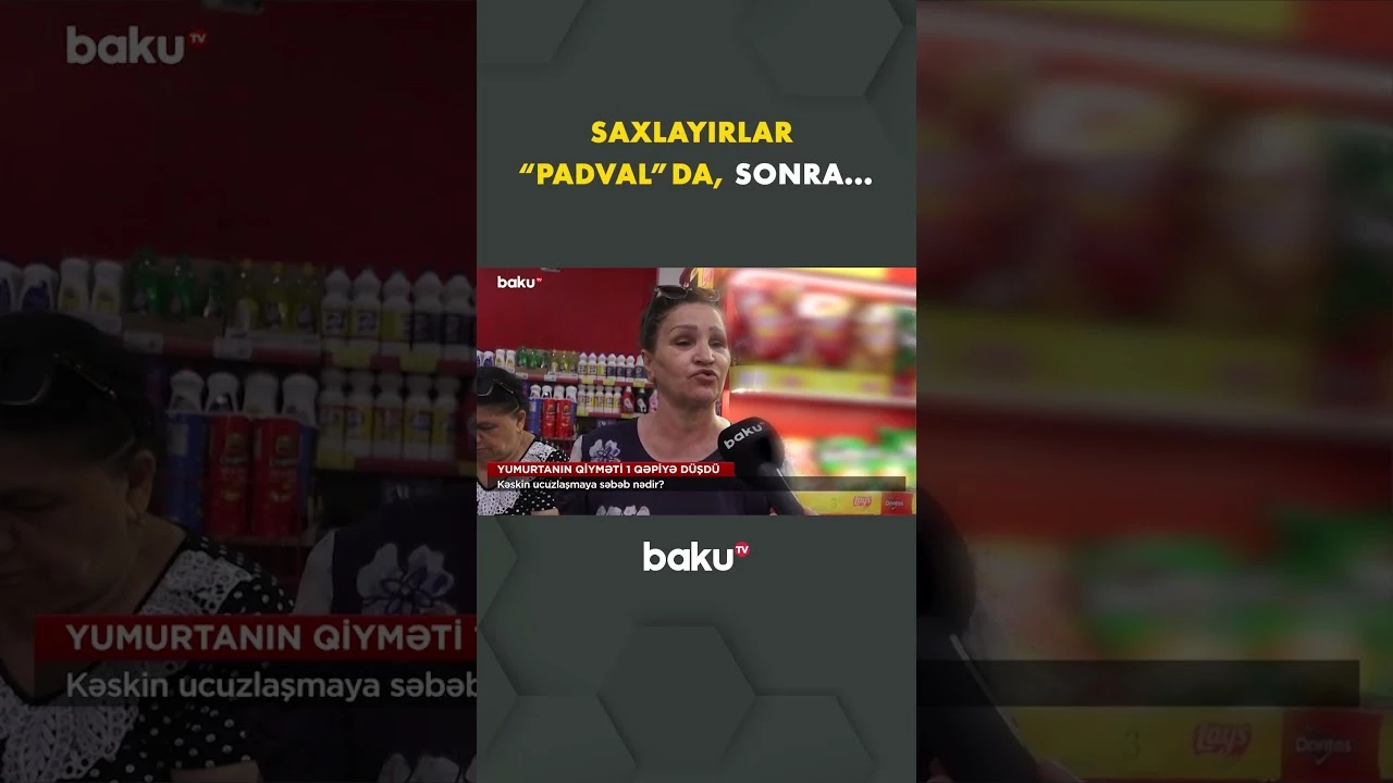 "Heç bir mağaza yumurta vermir" - Baku TV