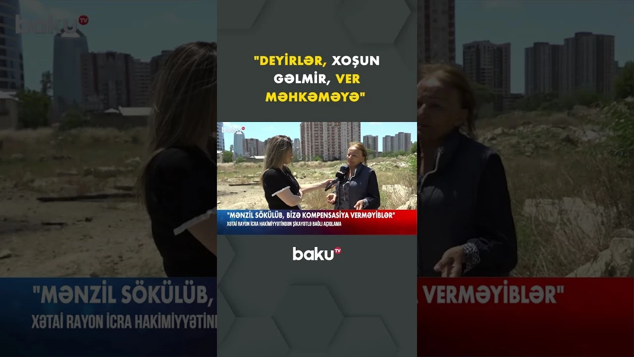 "Mənzil sökülüb, bizə kompensasiya verməyiblər" - Baku TV