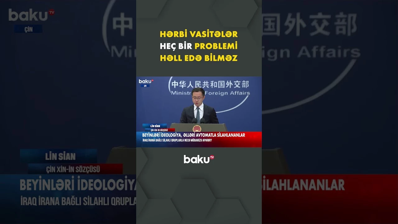 "Hərbi vasitələr heç bir problemi həll edə bilməz" | Çin XİN-in sözçüsü - Baku TV