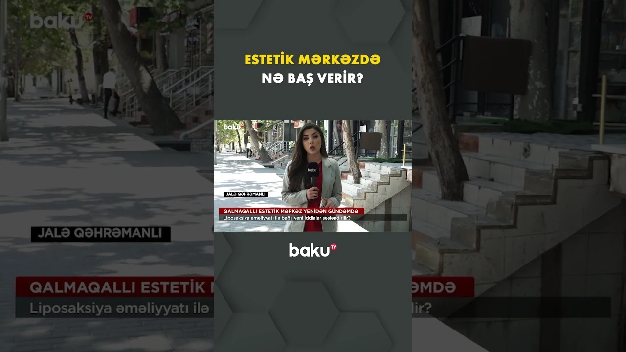 Estetik mərkəzində liposaksiya qalmaqalı yenidən gündəmə gəldi - Baku TV
