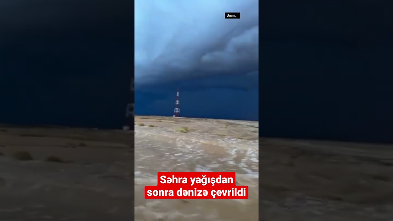 Omandakı səhra güclü yağışdan sonra dənizə çevrildi - BAKU TV