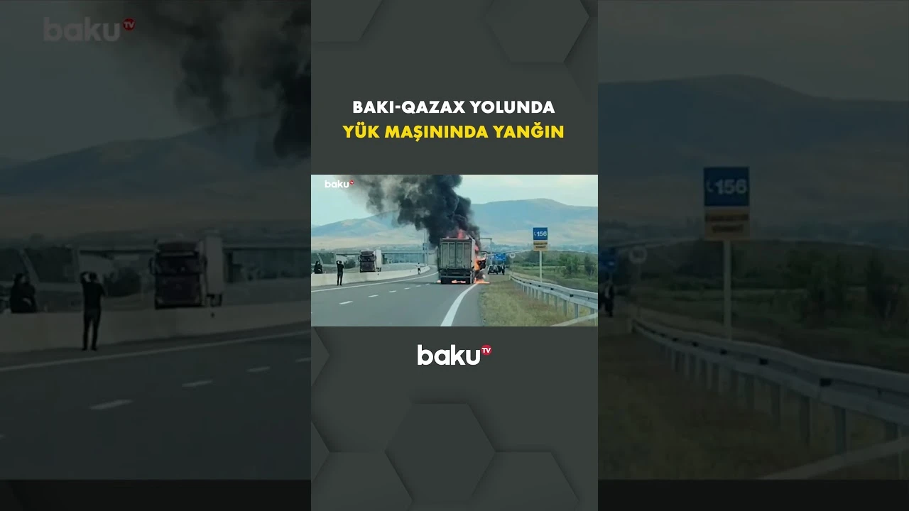 Bakı-Ələt-Qazax-Gürcüstan avtomagistralının Qazaxdan keçən hissəsində yük maşını yanıb - Baku TV