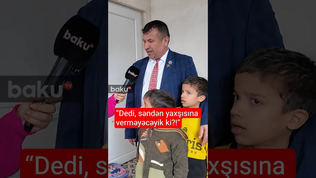 “Dedi, səndən yaxşısına verməyəcəyik ki?!”