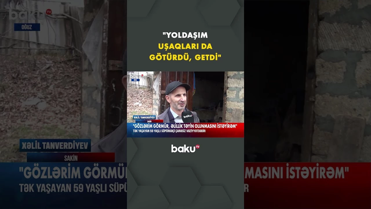 "Əlillik təyin olunmasını istəyirəm" | Oğuzda yardım gözləyən şəxs - Baku TV