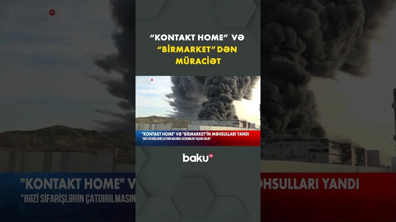 Lökbatandakı güclü yanğında "Kontakt Home" və "Birmarket"in anbarlarına ziyan dəydi - Baku TV