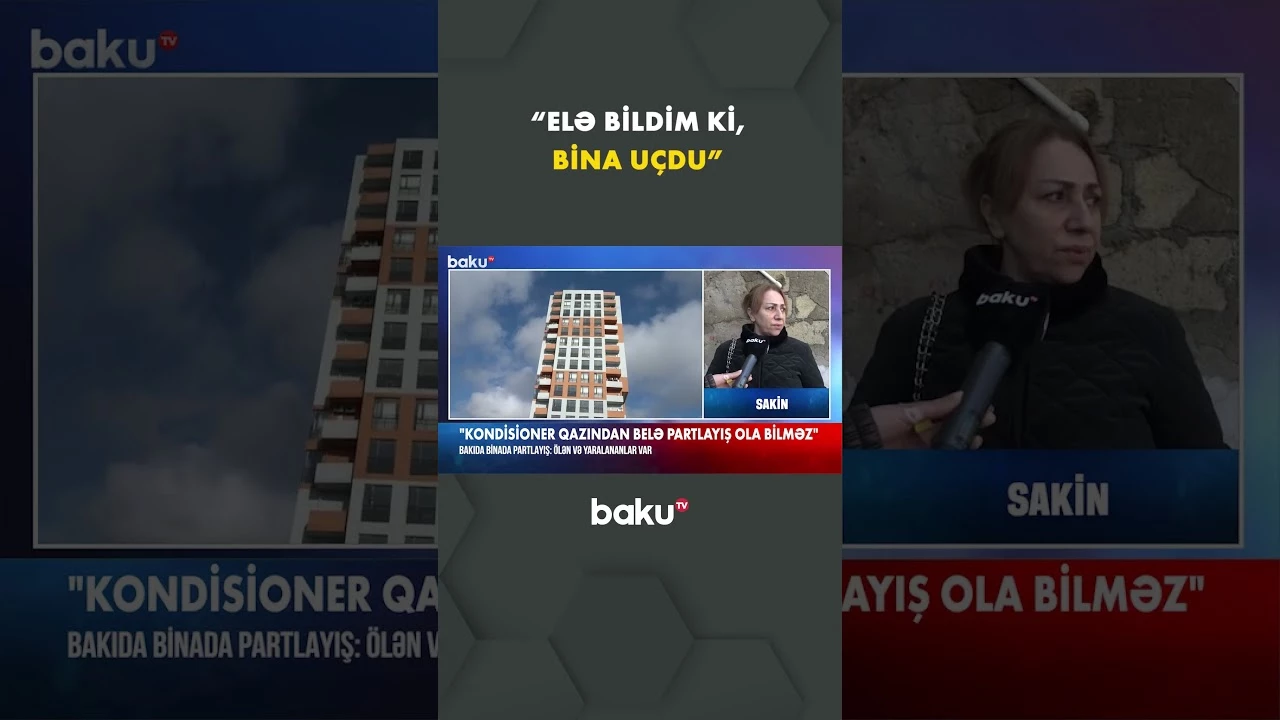 Bakıda baş verən partlayış nəticəsində 1 nəfər öldü - Baku TV