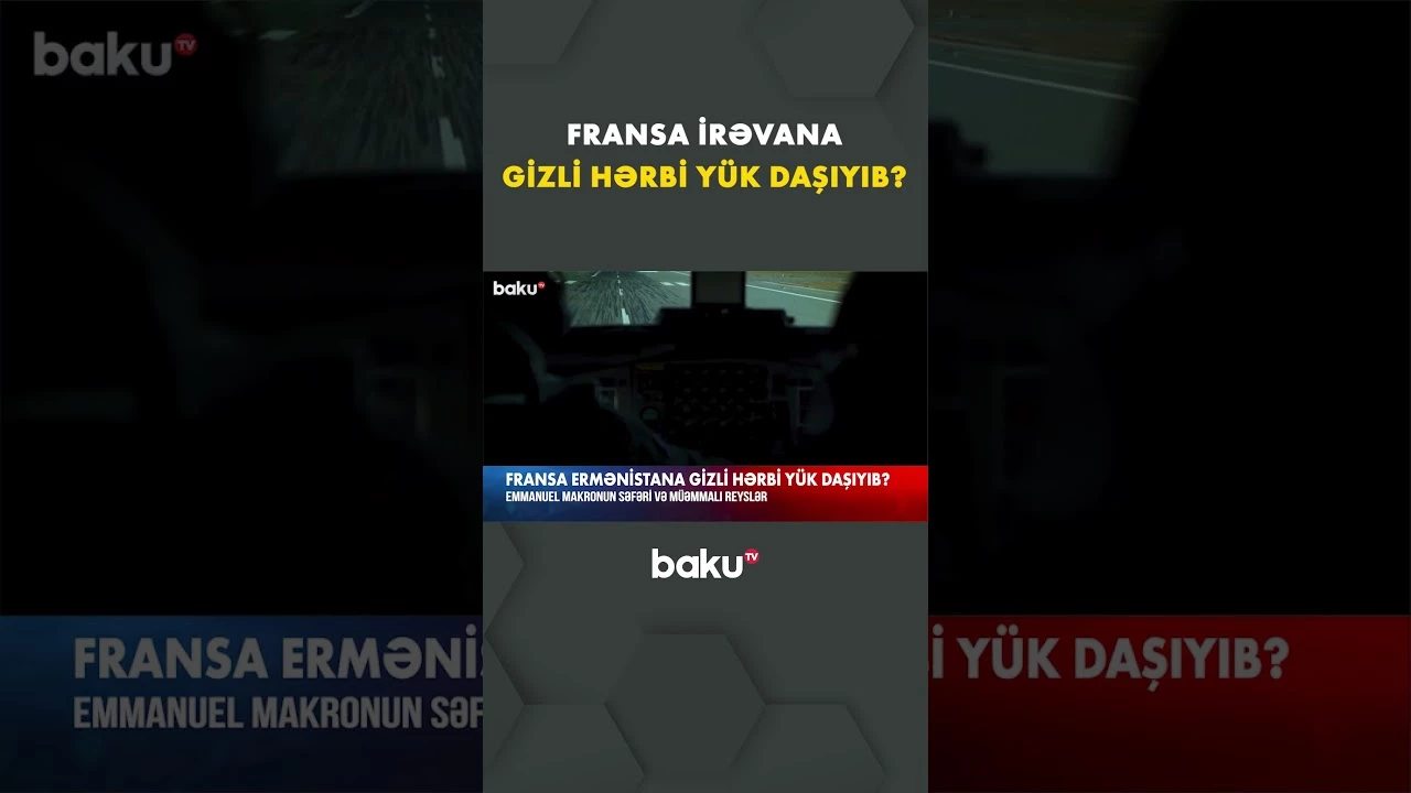 Makronun İrəvana səfəri və müəmmalı reyslər | Daşınan yüklər nədən ibarətdir? - Baku TV