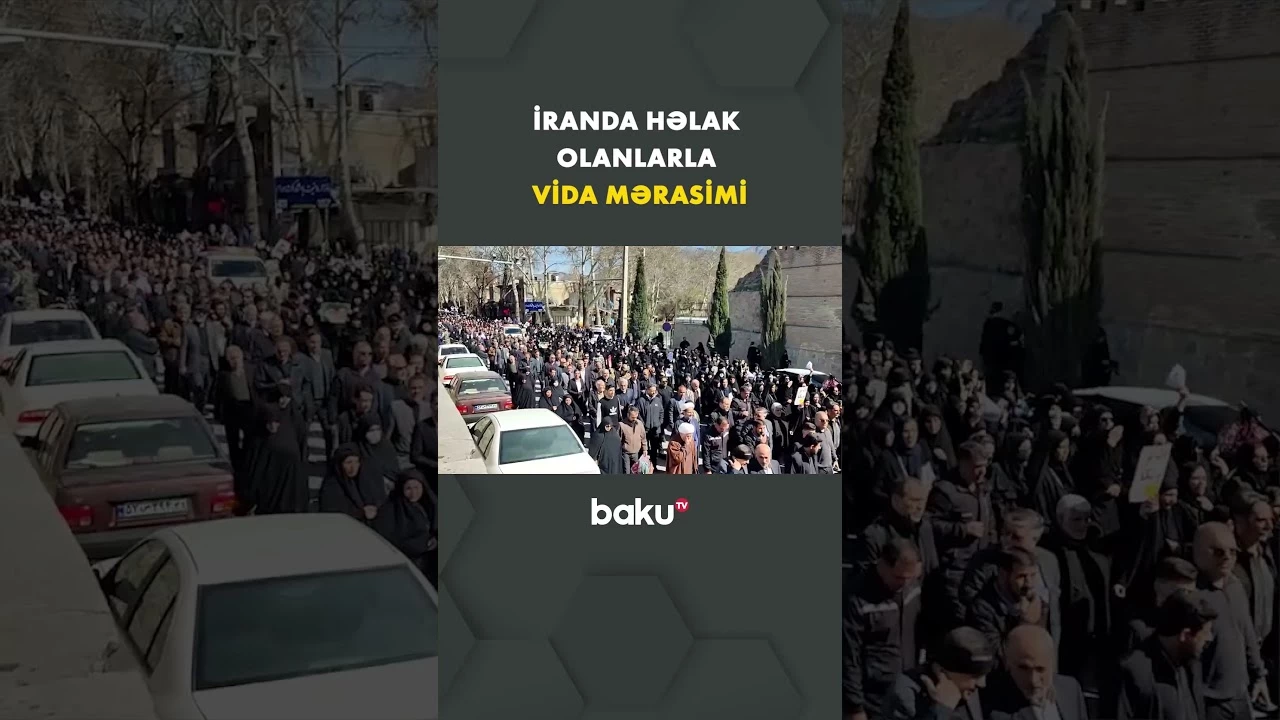 İranda həlak olanlarla vida mərasimi keçirildi - Baku TV