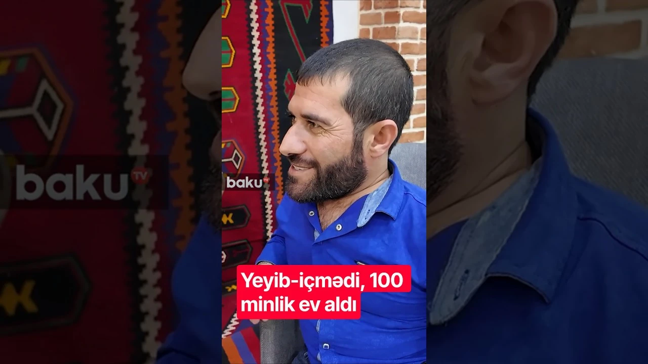 Yeyib-içmədi, 100 minlik ev aldı - Baku TV
