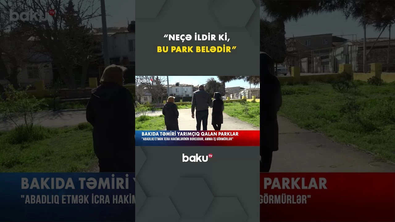 Sakinlər parkın baxımsız qalmasından şikayətlənir - Baku TV
