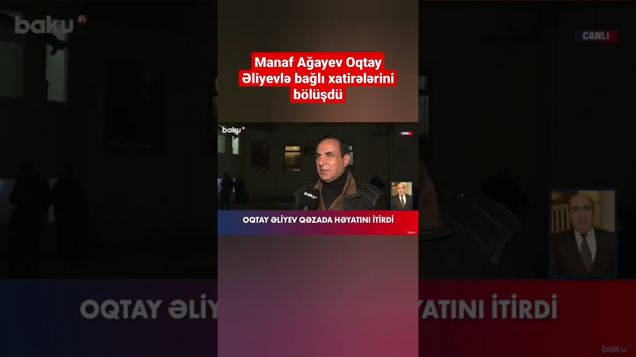 Manaf Ağayev: Oqtayın ürək tutmasına görə öldüyünə inanmıram - BAKU TV