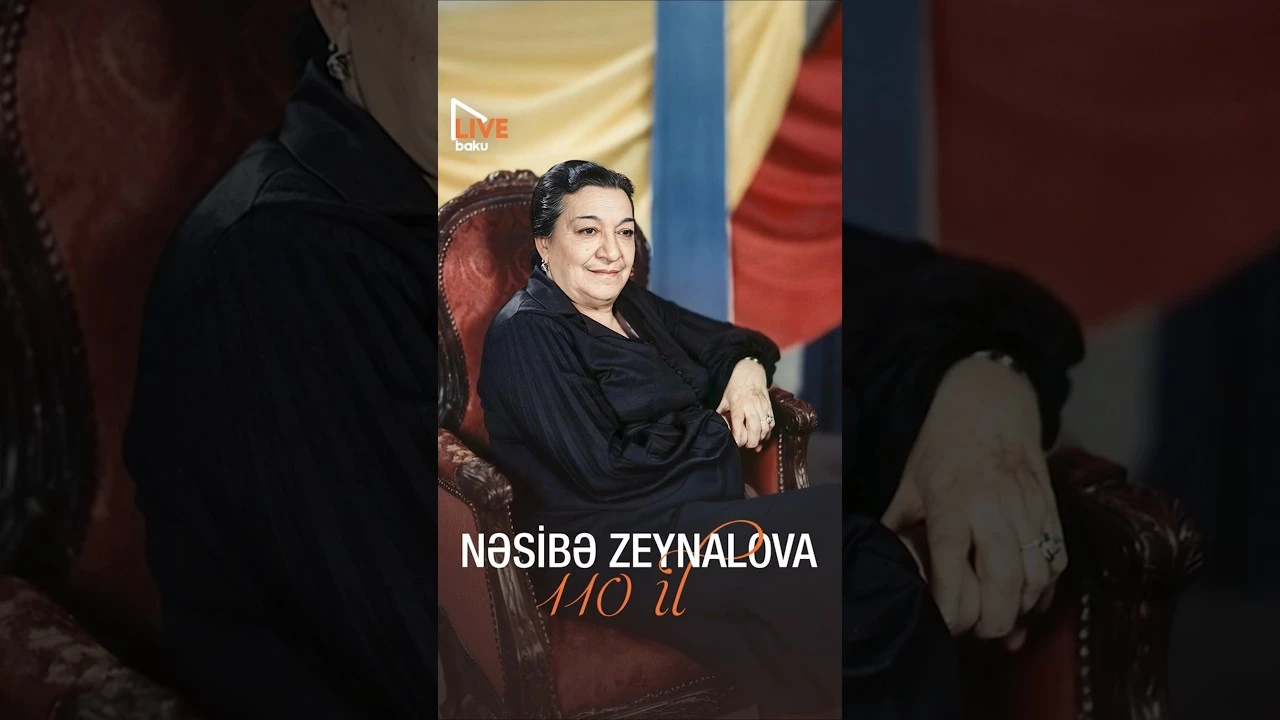 Nəsibə Zeynalovanın anadan olmasının 110 ili tamam olur - Baku TV