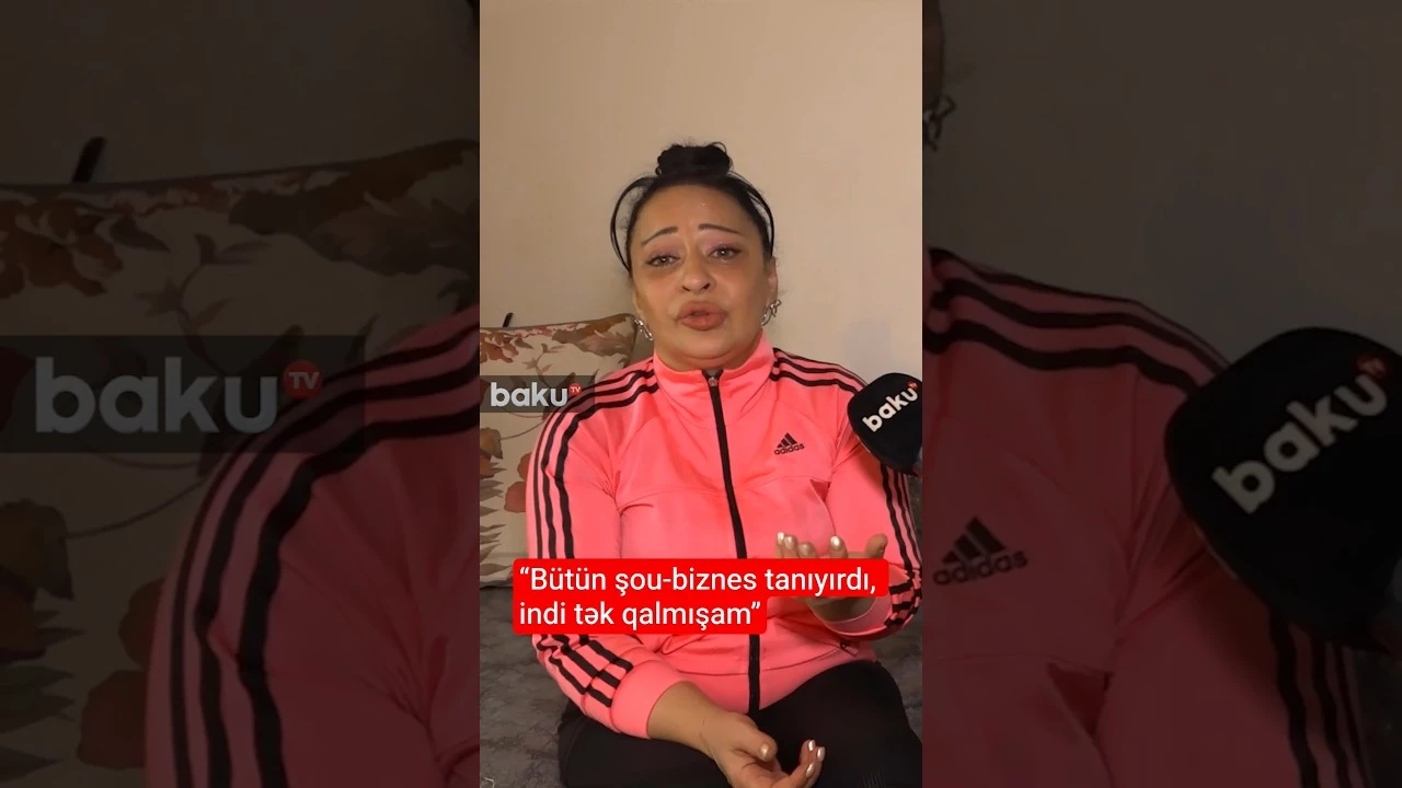 “Bütün şou-biznes tanıyırdı, indi tək qalmışam” - Baku TV
