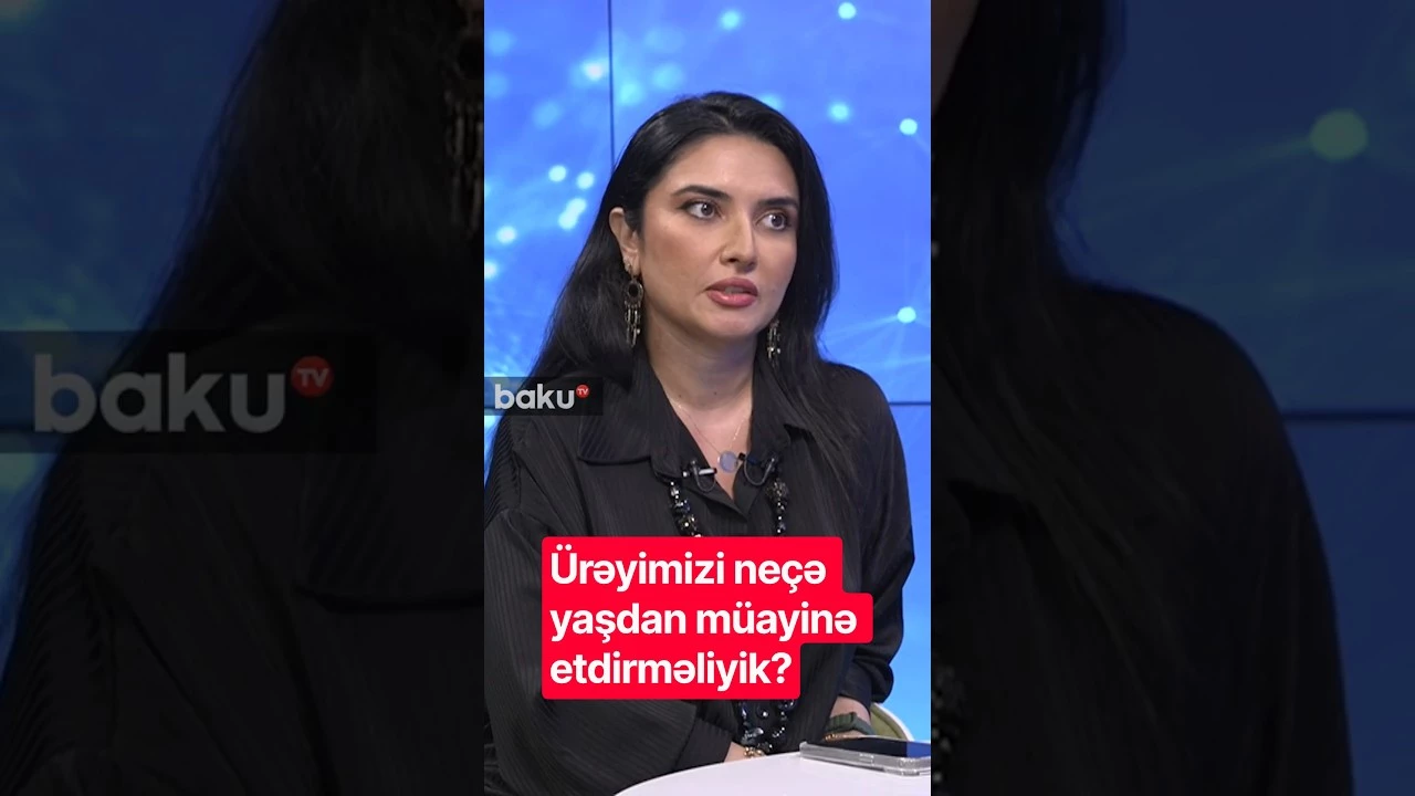 Ürəyimizi neçə yaşdan müayinə etdirməliyik? - Baku TV