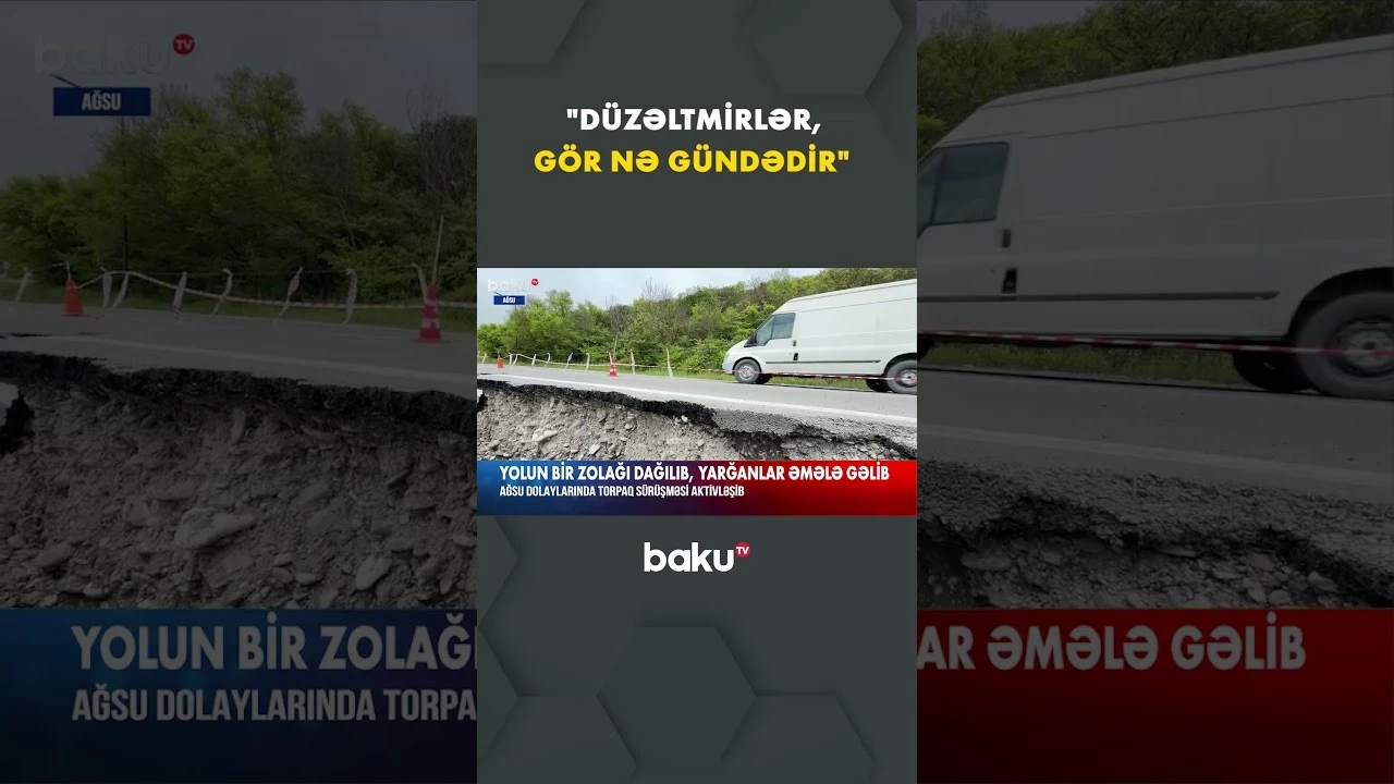 Ağsu dolaylarında torpaq sürüşməsi aktivləşib - Baku TV