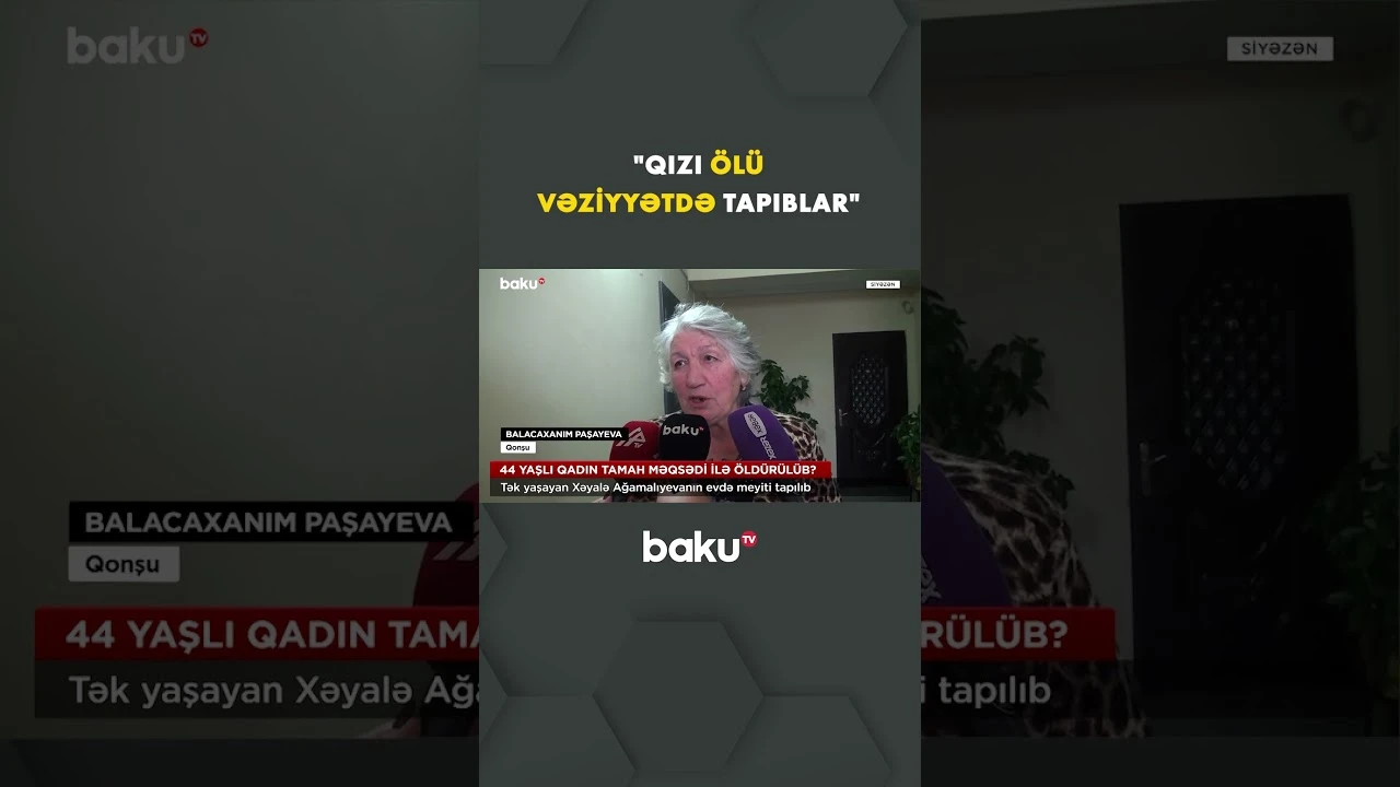Tək yaşayan Xəyalə Ağamalıyeva evində qətlə yetirilib - Baku TV