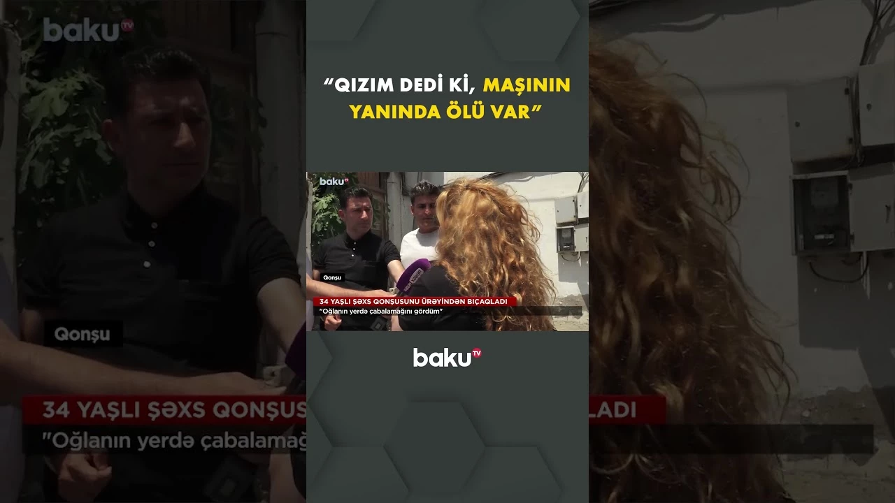 34 yaşlı şəxs qonşusunu ürəyindən bıçaqladı - Baku TV