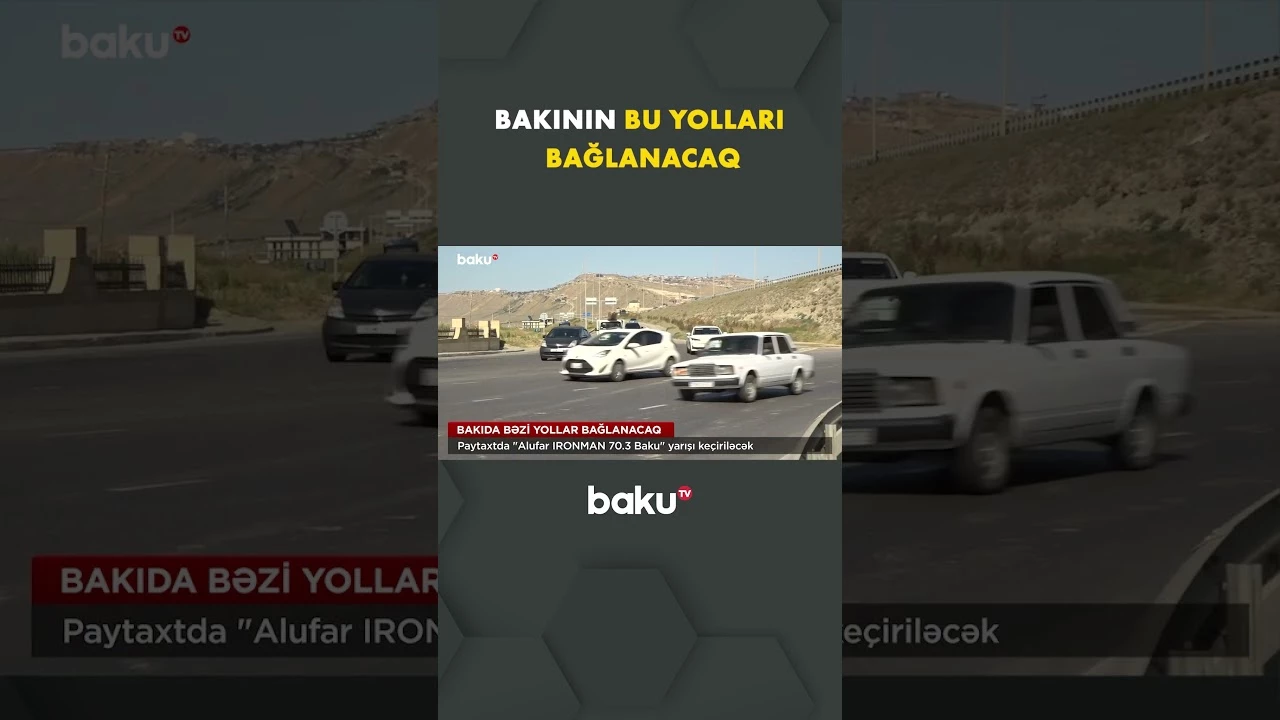 Sürücülərə xəbərdarlıq: Paytaxtın bəzi yollarında hərəkət məhdudlaşdırılacaq - Baku TV