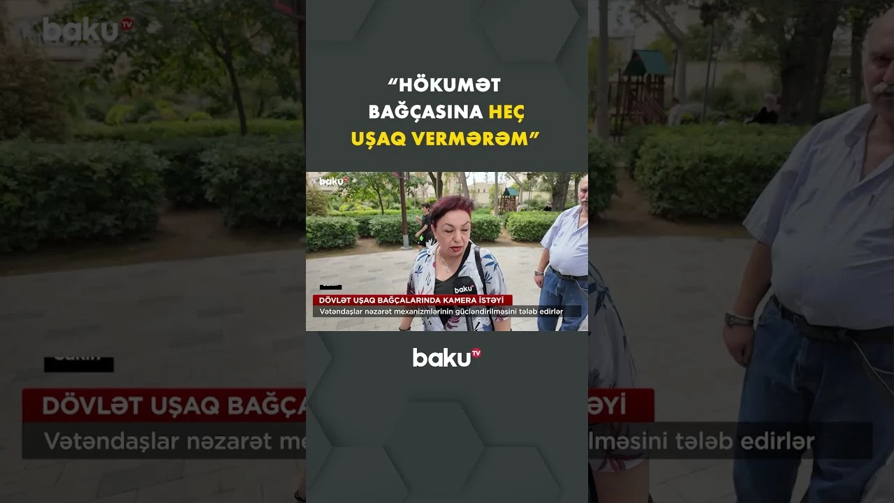“Hökumət bağçasına heç vaxt uşaq vermərəm” - Baku TV