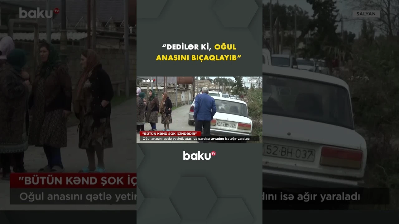 Dəhşətli ailə faciəsi: Oğul anasını qətlə yetirdi, atasını və gəlinlərini yaraladı - Baku TV