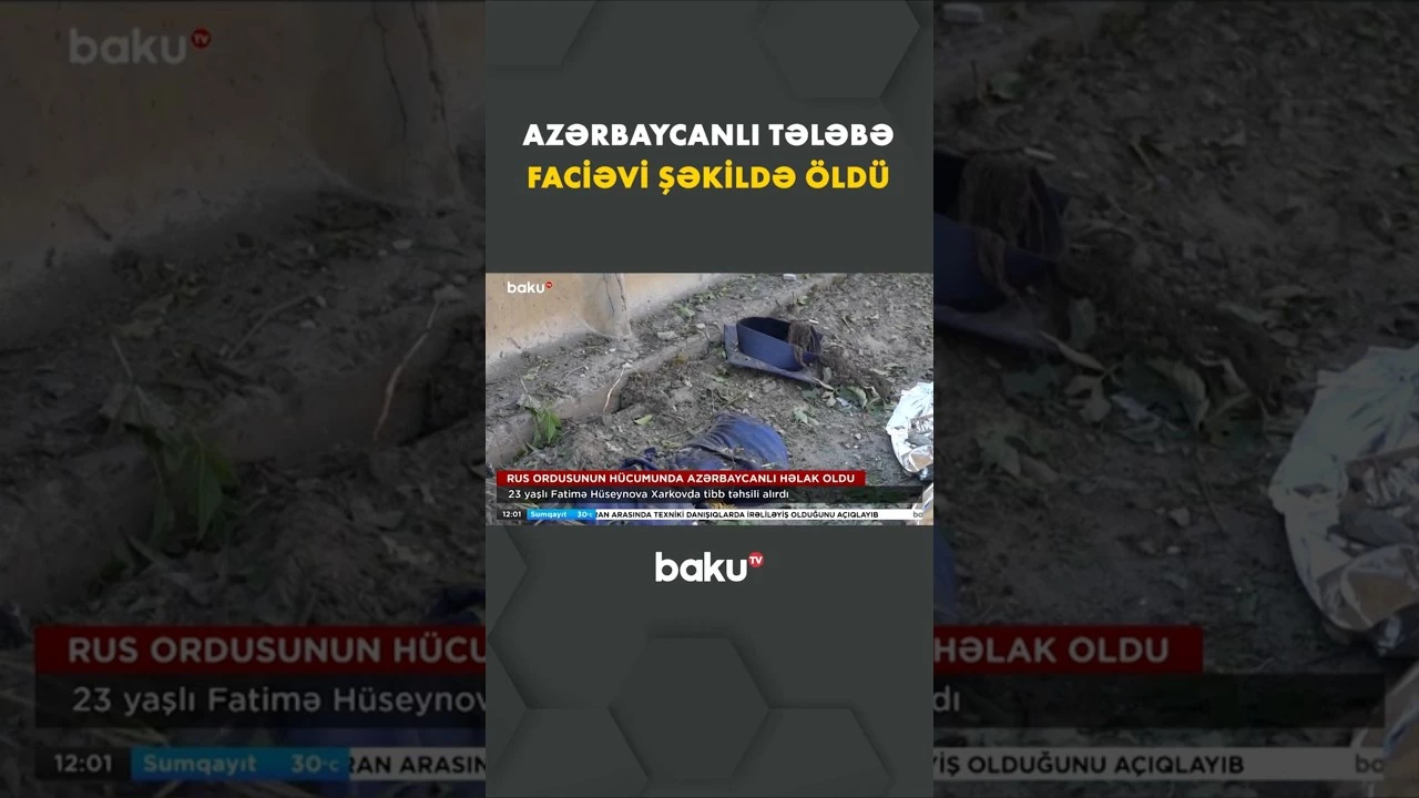 Azərbaycanlı tələbə Rusiya-Ukrayna müharibəsinin qurbanı oldu - Baku TV