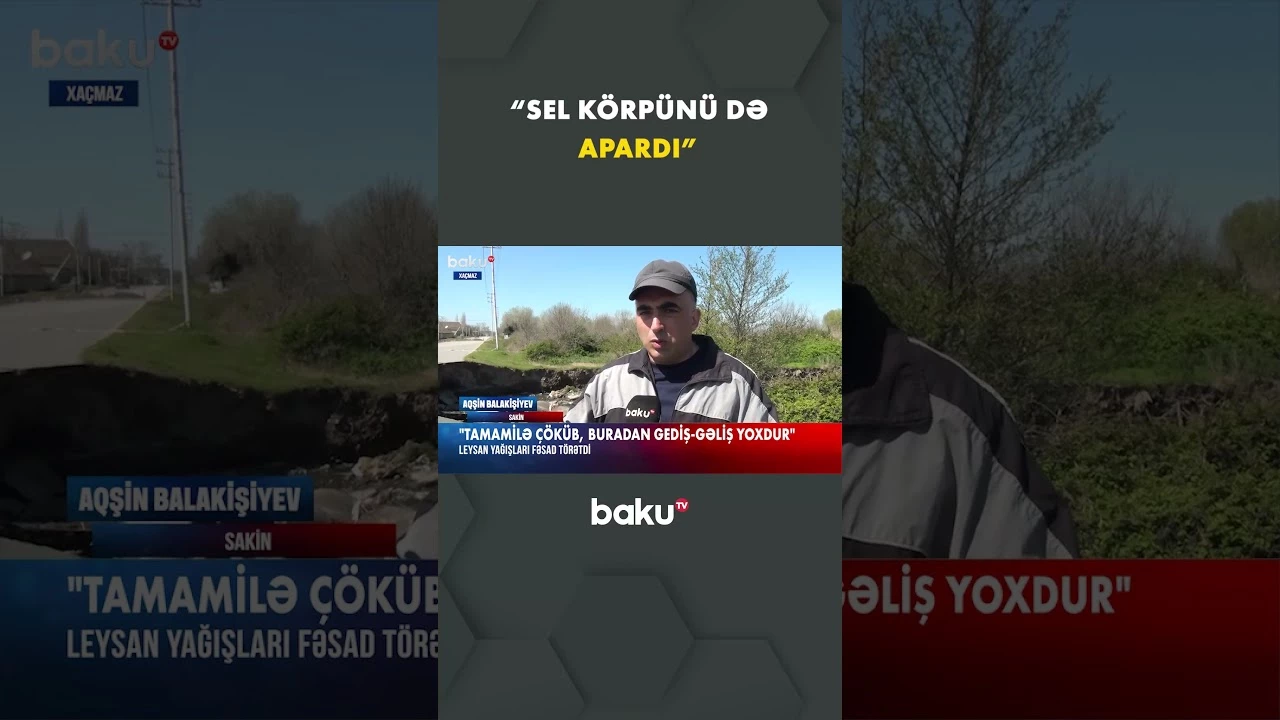 Xaçmazda sel körpünü yararsız hala saldı | Sakinlər çətin durumda - Baku TV