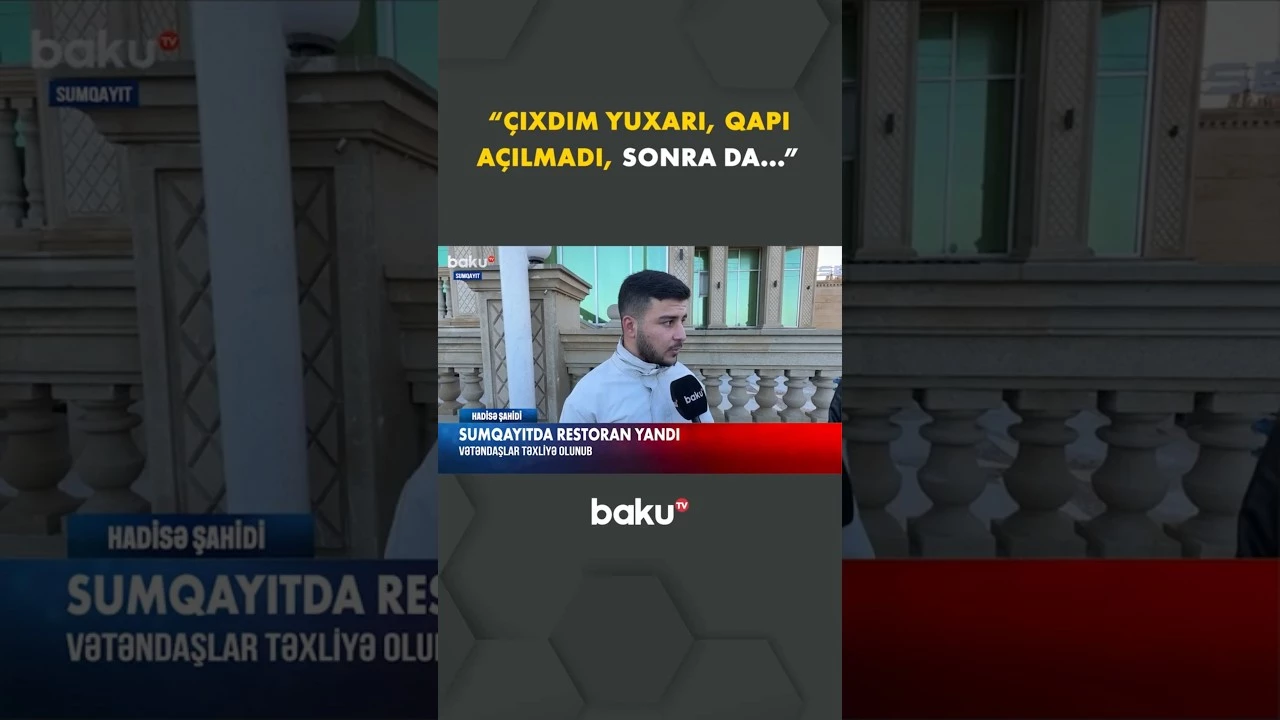 Dəhşət yaşayan hadisə şahidləri danışdı | Sumqayıtda restoranı alov bürüdü - Baku TV