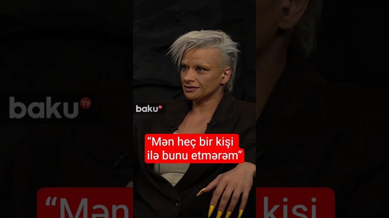 “Mən heç bir kişi ilə bunu etmərəm”