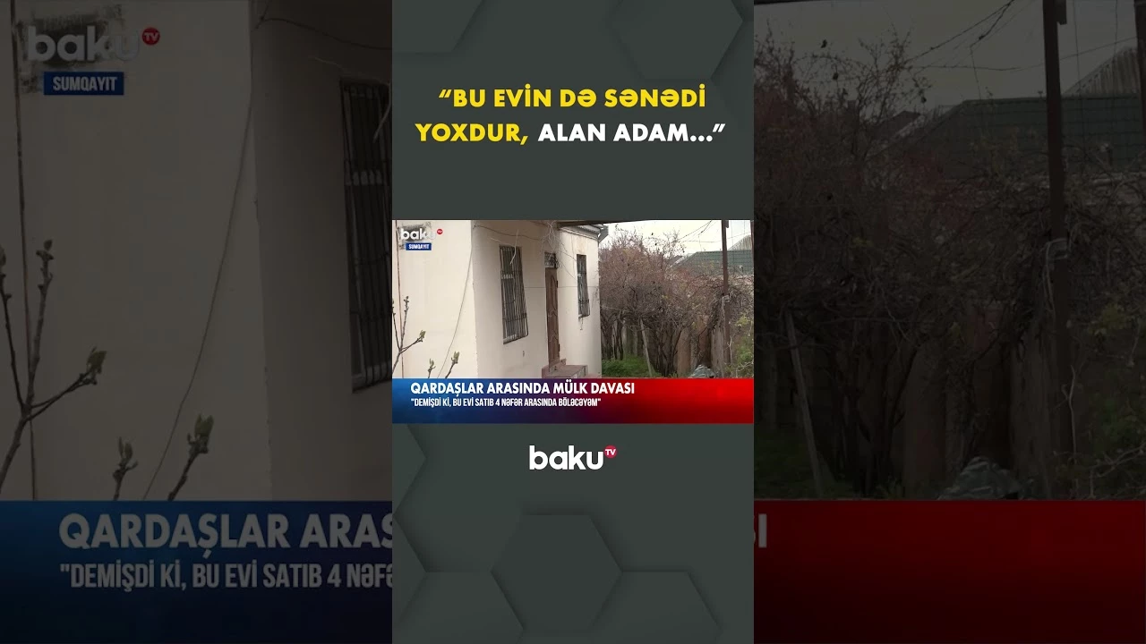 Anadan oğullara qalan ev davaya səbəb oldu - Baku TV